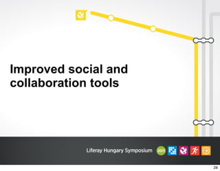 Improved social and
collaboration tools
28
 