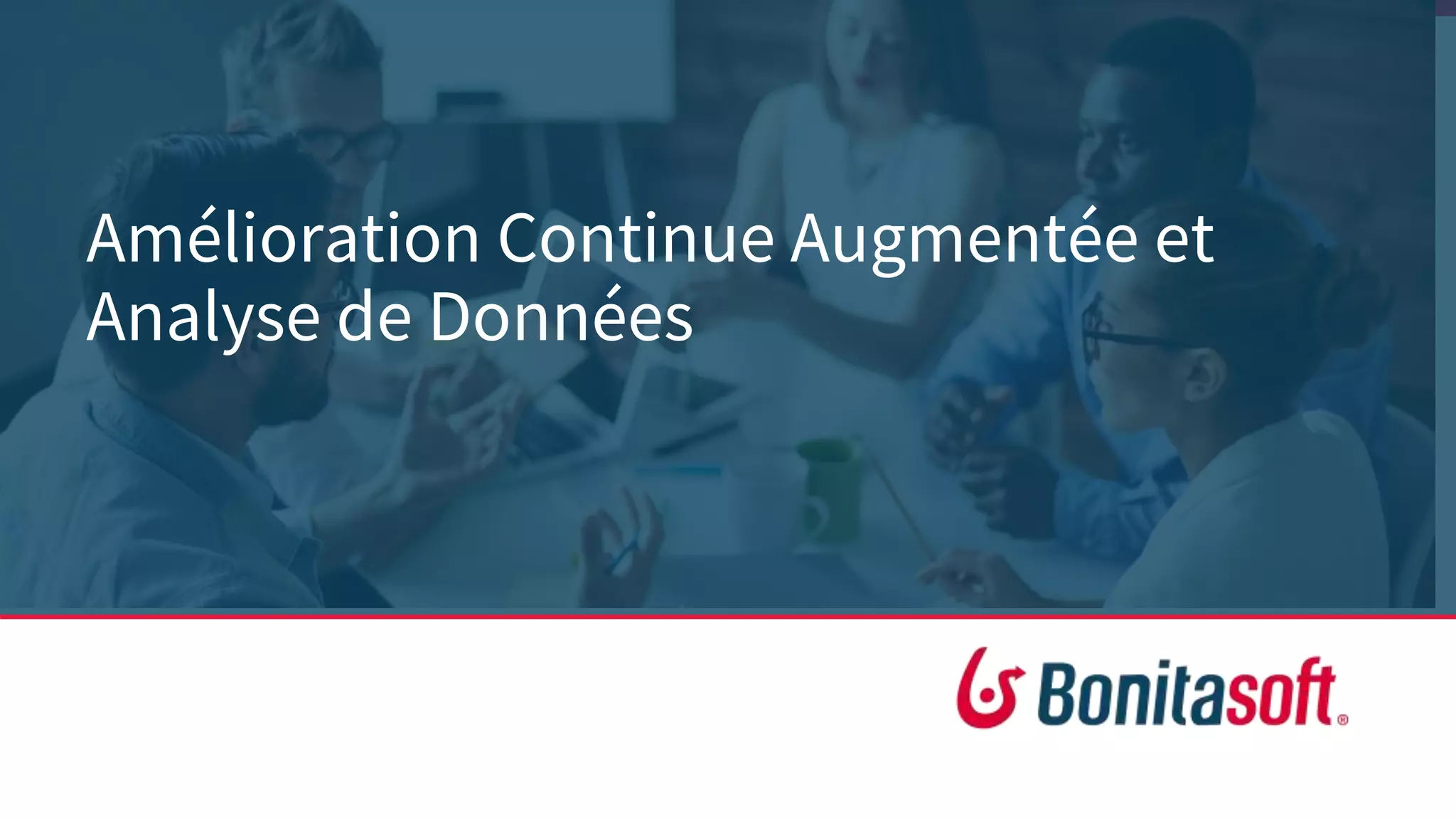 Amélioration Continue Augmentée et
Analyse de Données