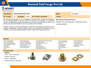 33
Organization Ramind Cold Forge Pvt Ltd. Status Completed
No. of Users 15 Employees 500+ No. of Units / Branches 1 Conta...
