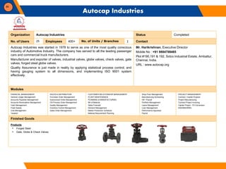 80
Organization Autocap Industries Status Completed
No. of Users 25 Employees 400+ No. of Units / Branches 1 Contact
Autoc...