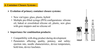 Primary Container Closure System And Injector System Roadmap for Drug Product Development and Manufacturing of Biologics.pptx
