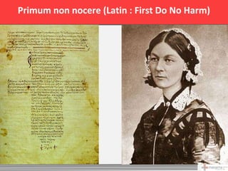 Primum non nocere (Latin : First Do No Harm)




                                               1
 