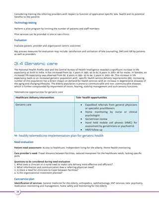 Expert support provision at remote localiƟes x Provision of mobile clinics 
EīecƟve ambulance services x EīecƟve paƟent transport system 
x Emergency medical services 
Encouraging community health workers towards 
provision of post natal care remotely 
x CommunicaƟon and exchange of data via 
cell phones by community health workers 
Encourage public health educaƟon x EducaƟonal informaƟon for public through 
TV, satellite broadcasƟng, cell phones 
radio, websites etc 
An example of tele-health technology initiative by Government of India for Mother and child care improvement 
In an effort to reduce existing maternal mortality rate and infant mortality rate, Department of Health and Family 
Welfare India in association with National Informatics Center (NIC), has developed Mother and Child Tracking system 
(MCTS) under the National e- Governance Plan. MCTS facilitates universal access to maternal and child health services. 
This system not only allows healthcare providers for efficient use of the technology, but, also enables empowerment of 
patients. 
Main features of the application includes the following (65): 
•'$6$!! 2$## 3 ! 2$ //+( 3(.-3..+.% 