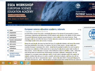 MOTIVATION, PURPOSE
European Science Education Academy
 Place EPS squarely in the shaping of physics
teaching approaches
 Document the innovation process in science
education (focusing on teachers PD) in Europe
 Collect, organise and provide easy access best
practices in science education
 Produce data about science education in Europe
 Policy advice and input
 Coordinate the actions of the National Societies
2
 