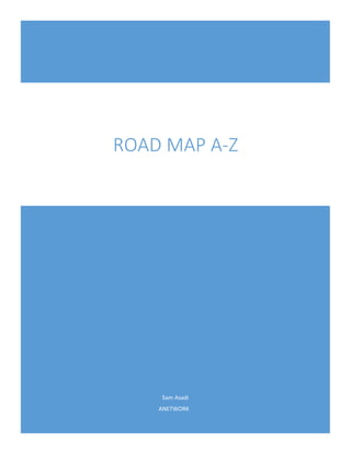 Sam Asadi
ANETWORK
ROAD MAP A-Z
 