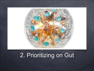 2. Prioritizing on Gut 
 