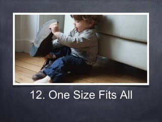 12. One Size Fits All 
 