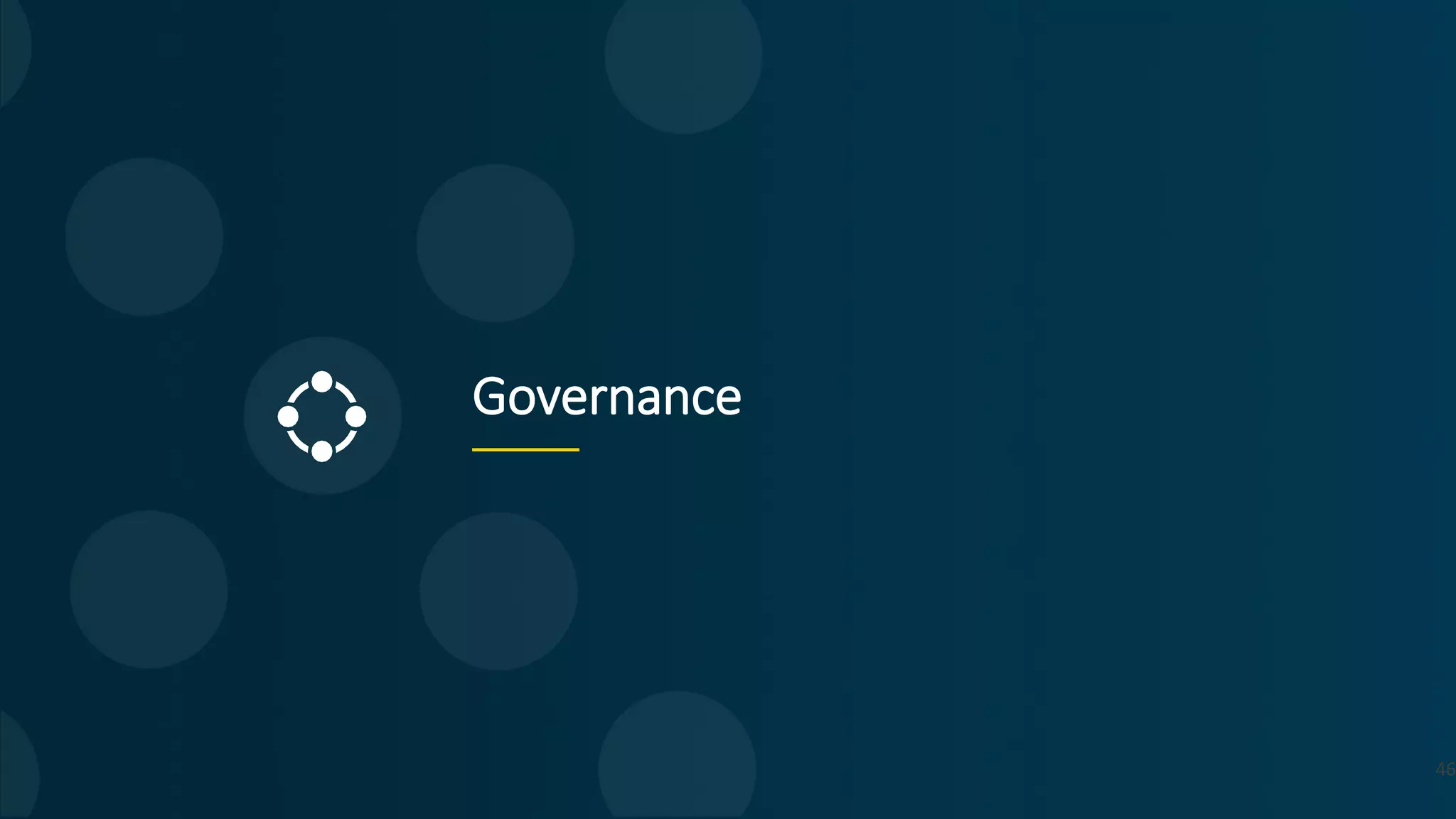 Governance
46
 