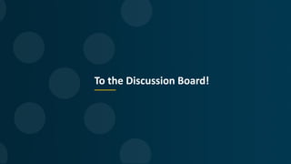 To the Discussion Board!
 