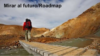 Mirar al futuro/Roadmap
 