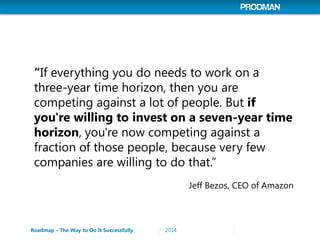 “If everything you do needs to work on a three-year time horizon, then you are competing against a lot of people. But if y...