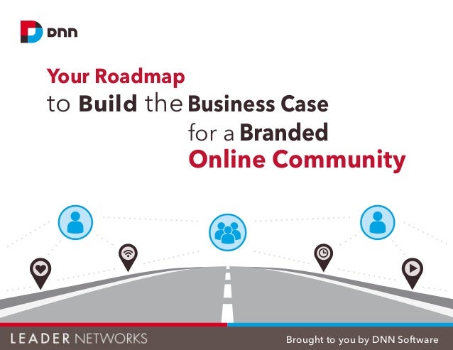 your roadmap to build the business case for a branded online community brought to you by