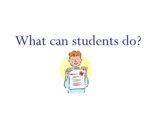 What can students do? 