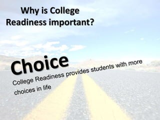 Why is College
Readiness important?
 