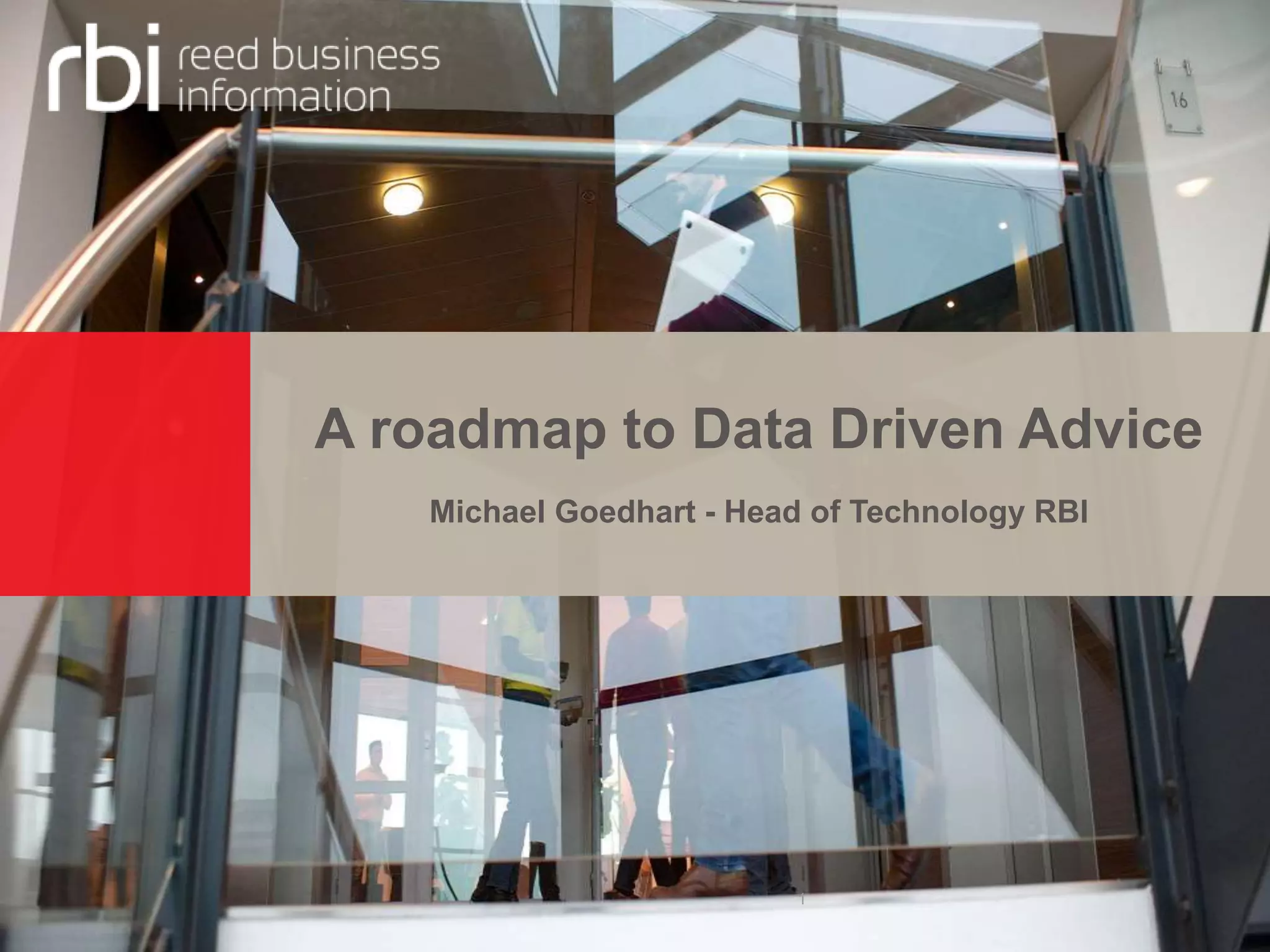 A roadmap to Data Driven Advice
Michael Goedhart - Head of Technology RBI
1
 