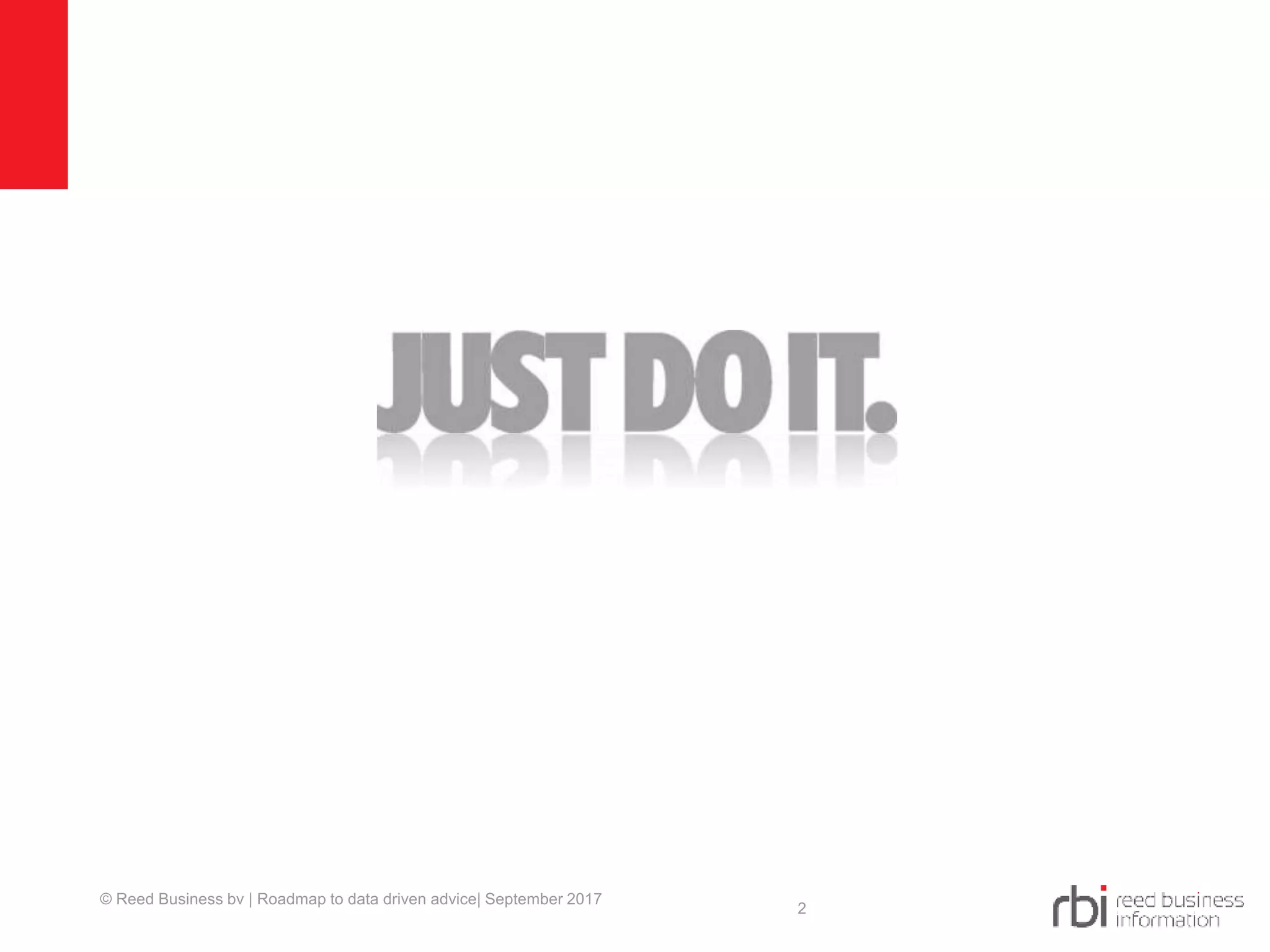 2
© Reed Business bv | Roadmap to data driven advice| September 2017
 