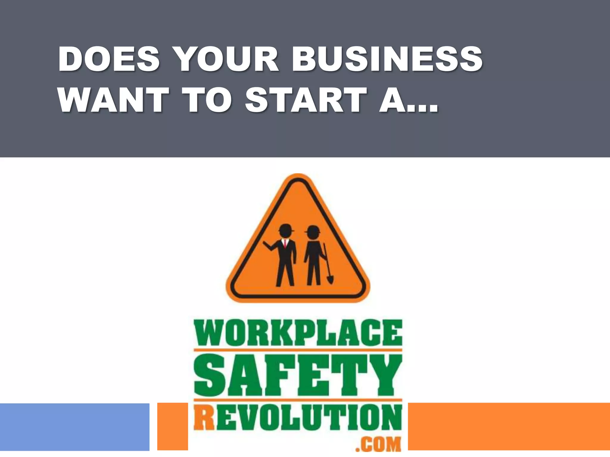 DOES YOUR BUSINESS
WANT TO START A…
 