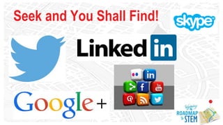 Seek and You Shall Find!
 