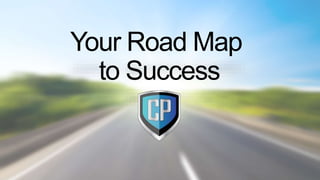 Your Road Map
to Success
 