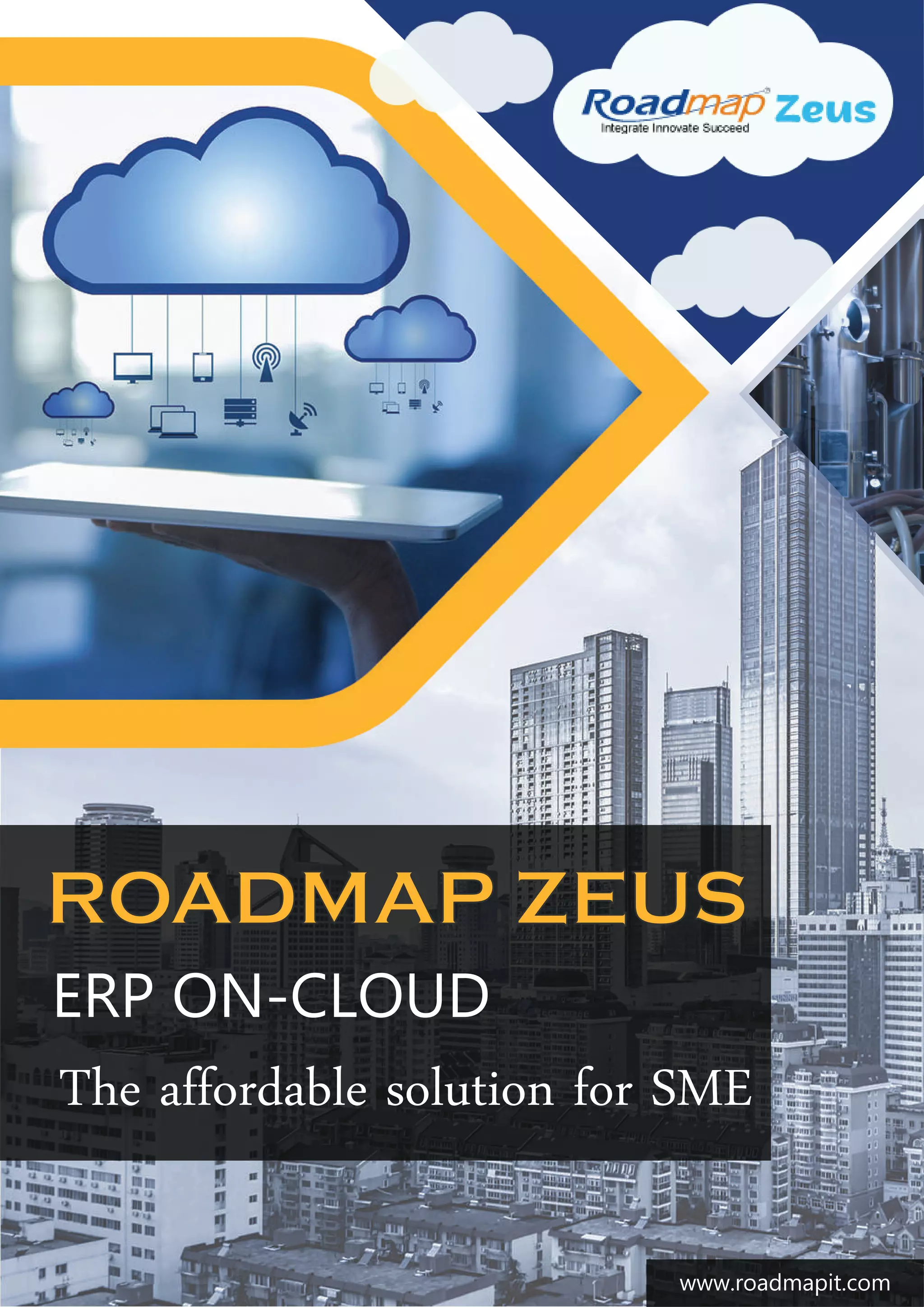 ROADMAP ZEUS
ERP ON-CLOUD
The affordable solution for SME
www.roadmapit.com
www.roadmapit.com
 