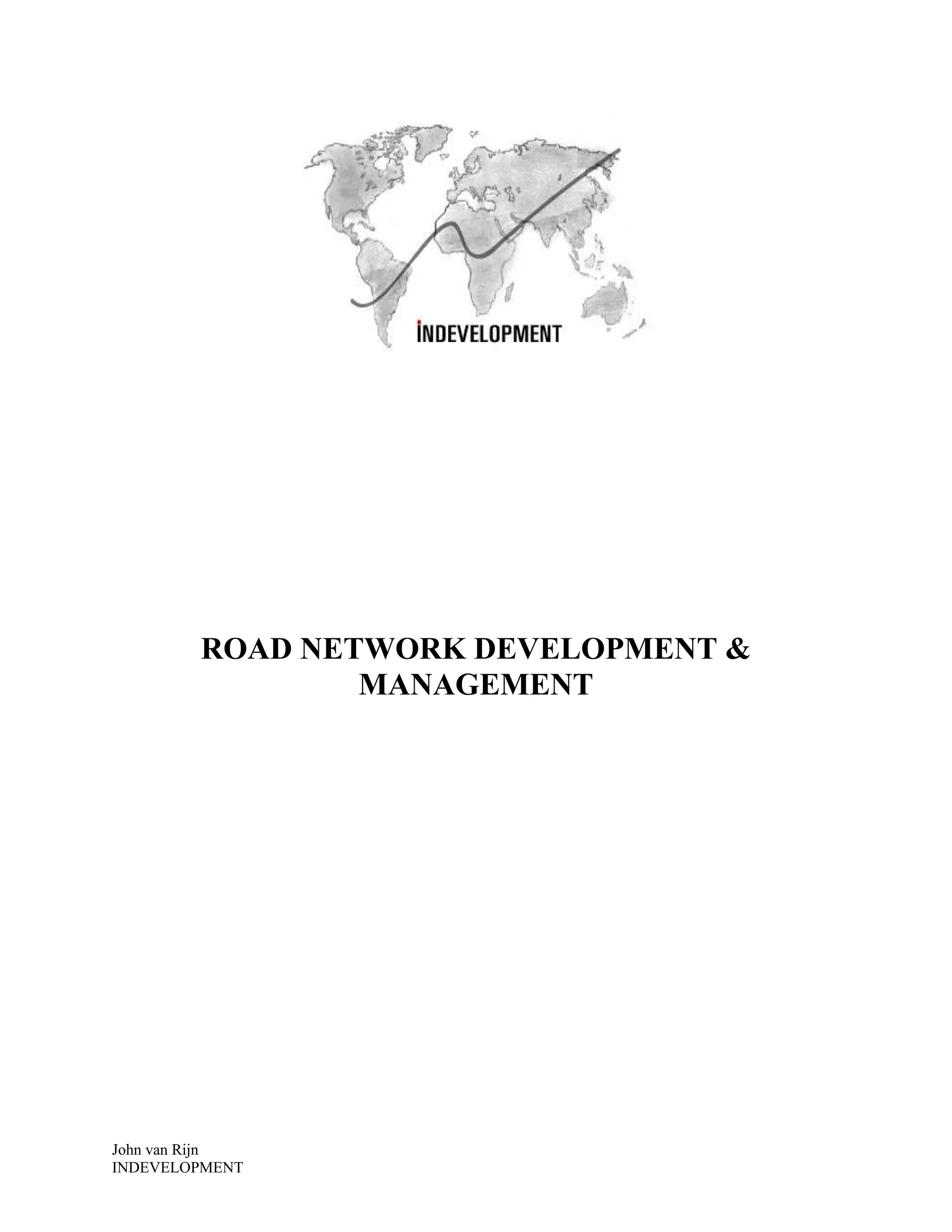 ROAD NETWORK DEVELOPMENT &
MANAGEMENT
John van Rijn
INDEVELOPMENT
 