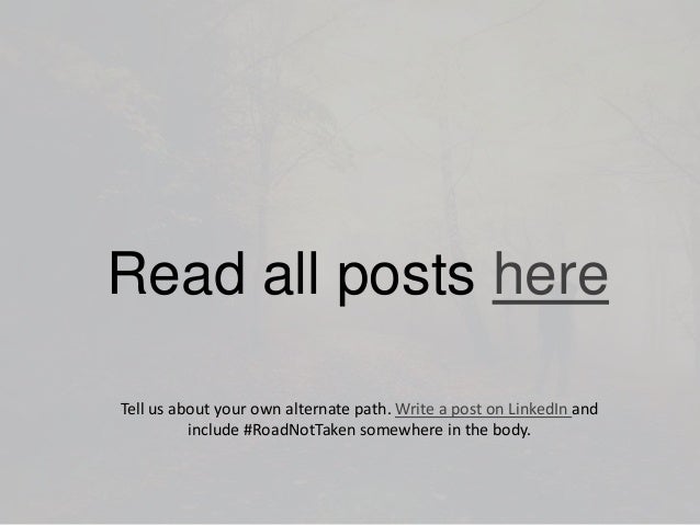 reading reflections the road not taken Studying robert frost's mending wall, students explore the intricate relationship between a poem's form and its content in class, students may listen to an audio clip of frost reading the road not taken, available at the edsitement-reviewed academy of american poets website. reading reflections the road not taken Studying robert frost's mending wall, students explore the intricate relationship between a poem's form and its content in class, students may listen to an audio clip of frost reading the road not taken, available at the edsitement-reviewed academy of american poets website.