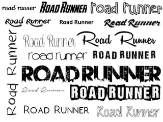 Road Runner
 