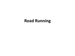 Road Running
 