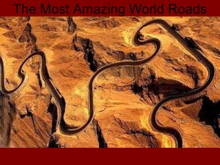 The Most Amazing World   Roads 