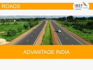 ADVANTAGE INDIA
ROADS
 