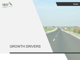 Roads
GROWTH DRIVERS
 
