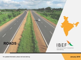 For updated information, please visit www.ibef.org January 2018
ROADS
 