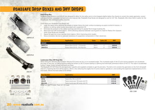20 www.roadsafe.com.au
Landcruiser Hilux Diff Drop Kits
When lifting IFS Vehicles, the Constant Velocity (CV) joints are put on an increased angle. This increased angle of the CV joint during operation can accelerate
the wear on the joint, as well as putting additional stress on the CV boots leading to splitting and eventually premature failure of the CV. This wear is accelerated
further if larger (wider) wheels and tyres are fitted.
The Roadsafe IFS Diff Drop Kits are application specific and supplied complete to get the job done. The bolt on kit corrects the geometry on the front driveshaft
and CV’s, lowering the front diff by approx. 25mm, thus reducing the angles the CV joints need to operate on, and avoiding the expensive replacements of CV’s
and boots. Allows the bash plate to be refitted. 	
Roadsafe Drop Boxes and DIFF DROPS
Patrol Drop Box
Roadsafe Drop Boxes to suit GQ,GU are designed to allow for the radius arms to be dropped slightly below the chassis to correct the caster geometry, correct
articulation of the suspension components and improve ride. Roadsafe Drop Boxes are designed to suit for 3-4” lifts. Roadsafe offer direct Bolt-In option for the
Drop Boxes. No welding or cutting required.
Once fitted your Roadsafe Drop Boxes will:
•	 Level the radius arms allowing the wheels to better follow the track surface increasing occupant comfort  traction, in
addition to solving caster issues associated with suspension lift.
•	 Eliminate the preload on the rubber bushings permitting for greater flex  longer bushing life.
•	 Move the front diff forward approx. 10mm allowing clearance between tyre  guard (no need for Radius Arm Spacers
when Drop Boxes are installed).
•	 Space the gear box cross member down approx. 8mm improving pinion angles.
•	 Give a smoother ride due to reduced resistance of suspension components in their natural arc. 	
DBPATL-B
DBPATR-B
DDLCR
DDHIL
DDHIL suits also FJ Cruiser, Prado 120  150 series
DDL C200
Part Number Application Style Suits Lift RRP
NISSAN
DBPATL-B Nissan Patrol GQ-GU - LH Drop Box Bolt-In 4 $225.00
DBPATR-B Nissan Patrol GQ-GU - RH Drop Box Bolt-In 4 $225.00
Part Number Application RRP
TOYOTA
DDHIL Toyota Hilux 05-on with IFS $175.00
DDLCR Toyota Landcruiser 100 series with IFS $315.00
DDLC200 Toyota Landcruiser 200 series with IFS $185.00
 
