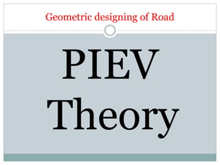 Geometric designing of Road 
PIEV 
Theory 
 