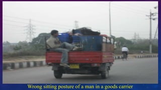 Wrong sitting posture of a man in a goods carrier
 