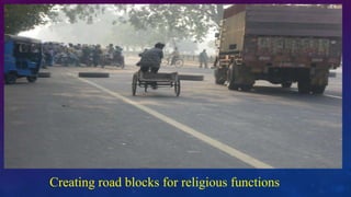 Creating road blocks for religious functions
 
