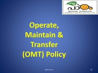 abdul shumz 28
Operate,
Maintain &
Transfer
(OMT) Policy
 