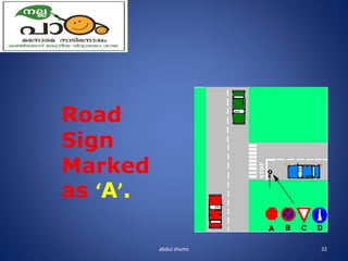 abdul shumz 32
Road
Sign
Marked
as ‘A’.
 
