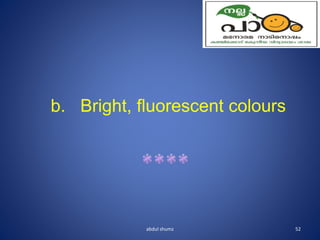 abdul shumz 52
b. Bright, fluorescent colours
 
