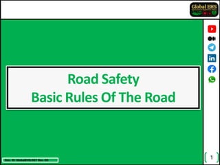 Doc. ID: GlobalEHS/007 Rev.:00
Road Safety
Basic Rules Of The Road
1
 