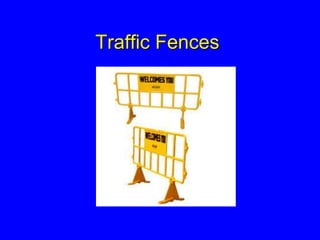 Traffic Fences
 