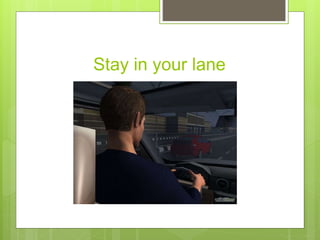 Stay in your lane
 