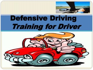 Defensive Driving
Training for Driver
 