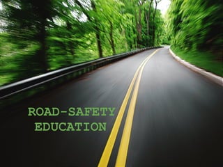 ROAD-SAFETY
EDUCATION

 