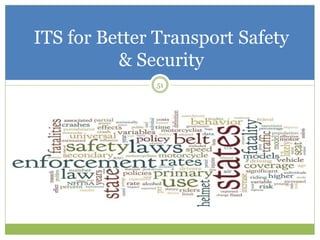 ITS for Better Transport Safety
& Security
51
 