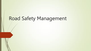 Road Safety Management
 