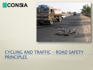 CONSIA

CYCLING AND TRAFFIC - ROAD SAFETY
PRINCIPLES

 