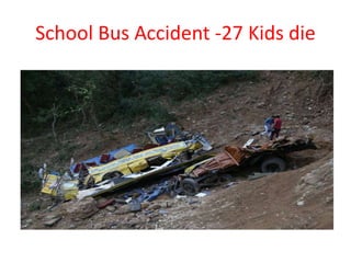 School Bus Accident -27 Kids die
 