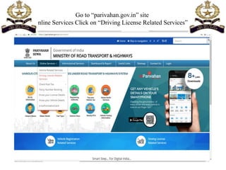 Go to “parivahan.gov.in” site
Under Online Services Click on “Driving License Related Services” activity
 