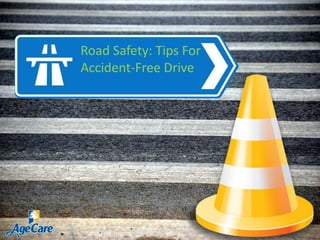 Road Safety: Tips For
Accident-Free Drive
 
